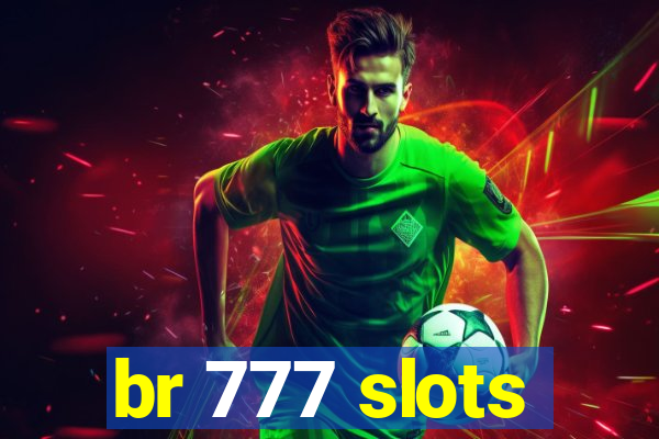 br 777 slots